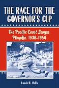 Race for the Governors Cup The Pacific Coast League Playoffs 1936 1954