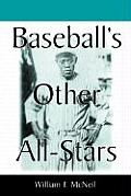 Baseball's Other All-Stars: The Greatest Players from the Negro Leagues, the Japanese Leagues, the Mexican League, and the Pre-1960 Winter Leagues
