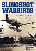 Slingshot Warbirds: World War II U.S. Navy Scout-Observation Airmen