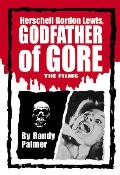 Herschell Gordon Lewis Godfather Of Gore