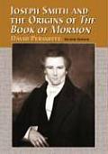Joseph Smith and the Origins of the Book of Mormon, 2D Ed.