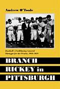 Branch Rickey in Pittsburgh: Baseball's Trailblazing General Manager for the Pirates