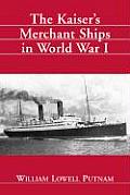 The Kaiser's Merchant Ships in World War I