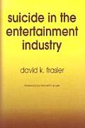 Suicide in the Entertainment Industry An Encyclopedia of 840 Twentieth Century Cases