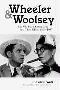 Wheeler & Woolsey: The Vaudeville Comic Duo and Their Films, 1929-1937
