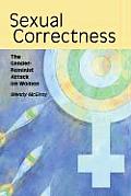 Sexual Correctness: The Gender-Feminist Attack on Women