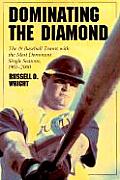 Dominating the Diamond The 19 Baseball Teams with the Most Dominant Single Seasons 1901 2000