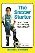 The Soccer Starter: Your Guide to Coaching Young Players