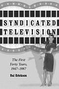 Syndicated Television: The First Forty Years, 1947-1987 (Revised)