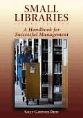 Small Libraries: A Handbook for Successful Management