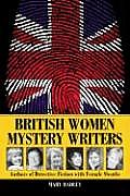 British Women Mystery Writers: Authors of Detective Fiction with Female Sleuths