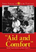 Aid & Comfort Jane Fonda In North Vietnam
