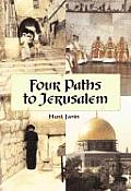 Four Paths to Jerusalem Jewish Christian Muslim & Secular Pilgrimages 1000 BCE to 2001 CE