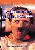 Psychotherapists on Film, 1899-1999: A Worldwide Guide to Over 5000 Films; Volume 1