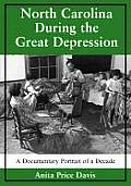 North Carolina During the Great Depression: A Documentary Portrait of a Decade