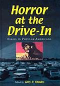 Horror at the Drive In Essays in Popular Americana