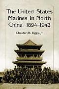 The United States Marines in North China, 1894-1942