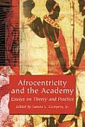 Afrocentricity and the Academy: Essays on Theory and Practice