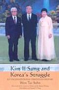 Kim Il Sung and Korea's Struggle: An Unconventional Firsthand History