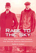 Race to the Sky The Wright Brothers Versus the United States Government