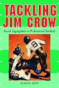 Tackling Jim Crow: Racial Segregation in Professional Football