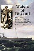 Waters of Discord: The Union Blockade of Texas During the Civil War