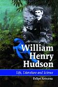 William Henry Hudson: Life, Literature and Science