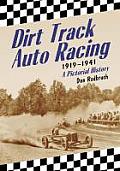 Dirt Track Auto Racing, 1919-1941: A Pictorial History