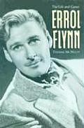 Errol Flynn The Life & Career