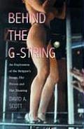 Behind the G-String: An Exploration of the Stripper's Image, Her Person and Her Meaning