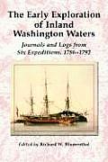 The Early Exploration of Inland Washington Waters: Journals and Logs from Six Expeditions, 1786-1792
