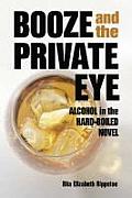 Booze and the Private Eye: Alcohol in the Hard-Boiled Novel