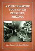 A Photographic Tour of 1916 Prescott, Arizona