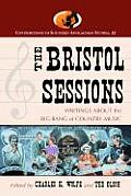 The Bristol Sessions: Writings about the Big Bang of Country Music