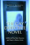 The Gay Detective Novel: Lesbian and Gay Main Characters and Themes in Mystery Fiction