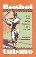 Beisbol Cubano: A un Paso de las Grandes Ligas, 1878-1961