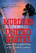 Murders in the United States Crimes Killers & Victims of the Twentieth Century