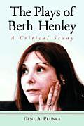 The Plays of Beth Henley: A Critical Study