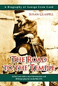 The Road to the Temple: A Biography of George Cram Cook
