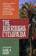 The Burroughs Cyclopaedia: Characters, Places, Fauna, Flora, Technologies, Languages, Ideas and Terminologies Found in the Works of Edgar Rice Bu