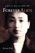 Forever Alien: A Korean Memoir, 1930-1951