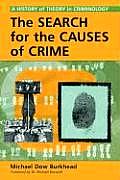 The Search for the Causes of Crime: A History of Theory in Criminology
