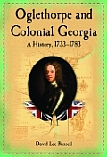 Oglethorpe & Colonial Georgia A History 1733 1783