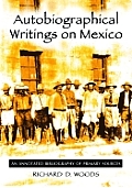 Autobiographical Writings on Mexico: An Annotated Bibliography of Primary Sources