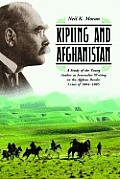 Kipling and Afghanistan: A Study of the Young Author as Journalist Writing on the Afghan Border Crisis of 1884-1885
