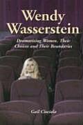 Wendy Wasserstein: Dramatizing Women, Their Choices and Their Boundaries