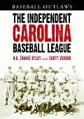 The Independent Carolina Baseball League, 1936-1938: Baseball Outlaws