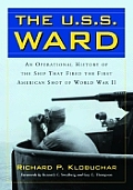 The USS Ward: An Operational History of the Ship That Fired the First American Shot of World War II