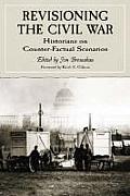 Revisioning the Civil War: Historians on Counter-Factual Scenarios