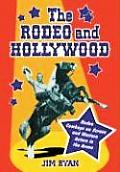 Rodeo & Hollywood Rodeo Cowboys on Screen & Western Actors in the Arena